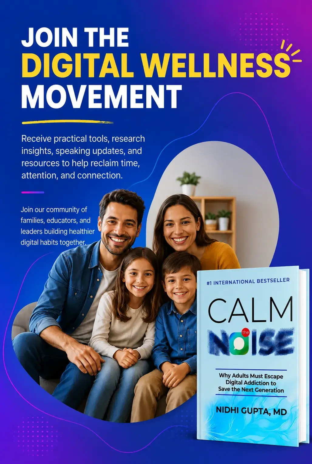 Join the Digital Wellness Movement: receive practical tools, research insights, speaking updates, and resources to help reclaim time, attention, and connection. Join our community of families, educators, and leaders building healthier digital habits together.