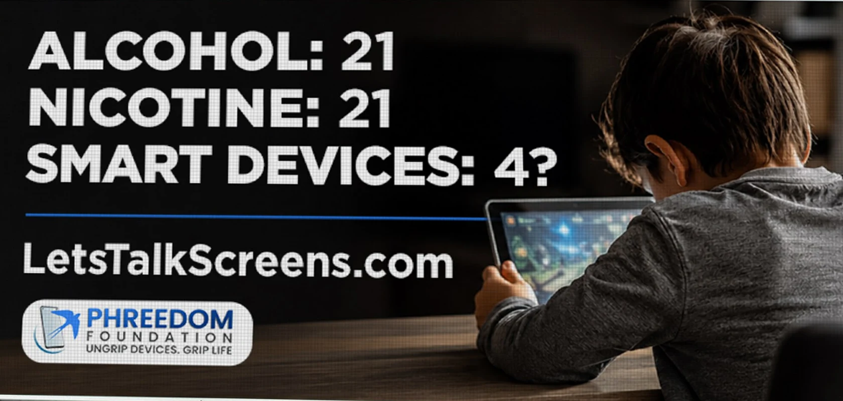 Alcohol: 21. Nicotine: 21. Smart Devices: 4? — Let's Talk Screens billboard