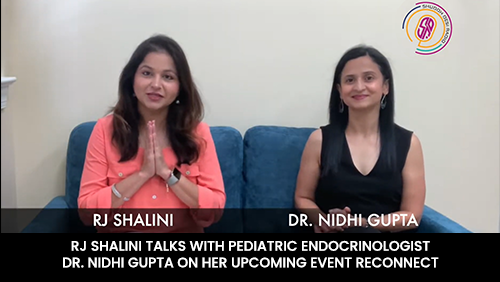 RJ Shalini talks with Pediatric Endocrinologist Dr. Nidhi Gupta on her upcoming event ReConnect